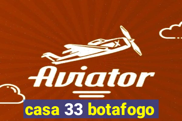 casa 33 botafogo